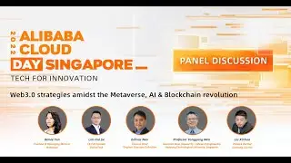 Alibaba Cloud Day Singapore 2022- Web3.0 strategies amidst the Metaverse, AI & Blockchain revolution