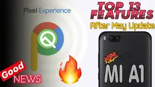 Top 13 Genuine Features On Pixel Experience After May Update Like Android Q, Ft. Mi A1 🔥🔥