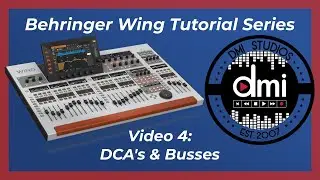 Behringer Wing Tutorial - #4 DCA's & Buses
