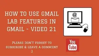 How To Use Gmail Lab Features In Gmail - Video 21