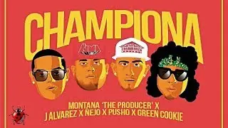 J Alvarez, Ñejo, Pusho, Green Cookie (Ft. Montana The Producer) - Championa [Lyric Video]