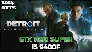 Detroit Become Human - GTX 1650 SUPER - i5 9400F - 16GB