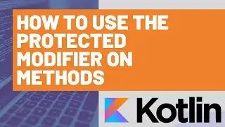 How to Use the Protected Modifier on Kotlin Methods