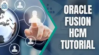 Oracle Fusion HCM Tutorial | Oracle Fusion HCM Online Training | Oracle Fusion HCM | CyberBrainer