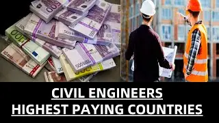 Highest Paying Countries for Civil Engineers-Civil Engineers Salary