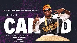 Why I Study Medicine And Do Music:  Lil Klef  - Candid Conversation Episodes 3