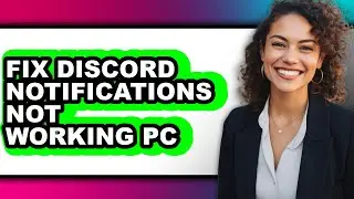 How to Fix Discord Notifications Not Working Pc - Step by Step
