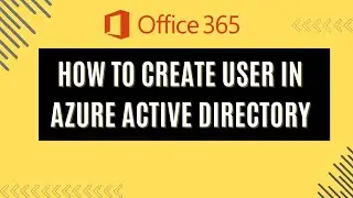 How to Create User in Azure Active Directory | Azure AD Tutorial