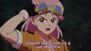 Dragon Quest Eps 5 & 6 Live Reaction