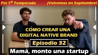 CÓMO CREAR UNA DIGITAL NATIVE BRAND?😎😎 | | EPISODIO 32 CON SERGI BENET | MAMÁ, MONTO UNA STARTUP