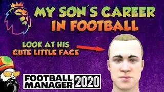 FM20 - My Son's Career - Football Manager 2020