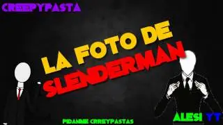 Creepy Pasta - La foto de Slenderman