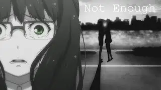 Not Enough [Tracon 2018 - Best Tragedy]