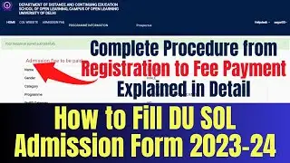 How to Fill DU SOL Admission Form 2023-24 | Complete Procedure Explained in Detail | By Vidya Sagar.
