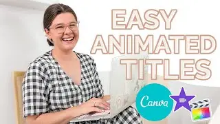How to Add Animated Titles in YouTube Videos with Canva in Final Cut Pro or iMovie