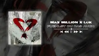 Max Million x LCK - fühlst du das auch ?