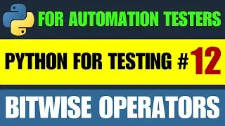 Python for Automation Testing Tutorial 12 - Python Bitwise Operators