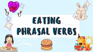 Eating Phrasal Verbs || Learn how & where to use these Eating Phrases with verbs || Improve English
