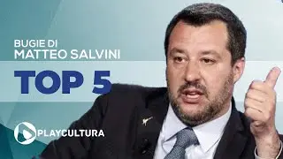 Top 5 Bugie di Matteo Salvini
