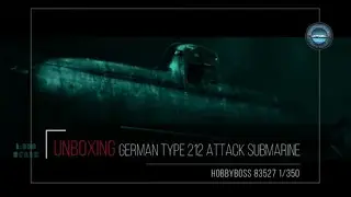 UNBOXING HobbyBoss 83527 German Type 212 Attack Submarine 1/350