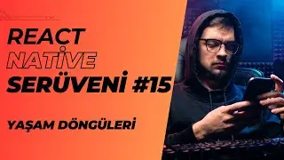 React Native Serüveni #15 | Yaşam Döngüleri | #reactnative #androidapp #iosapp #lifecycle
