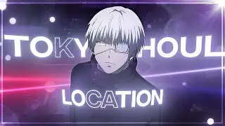 「Location 🎶🎃」Tokyo Ghoul  Free Project File [Edit/AMV]