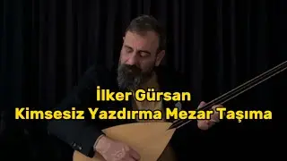 İlker Gürsan-Kimsesiz yazdırma mezar taşıma
