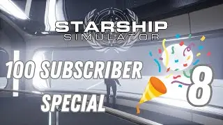 Starship Simulator - 100 Subscriber Special