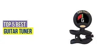 Top 5 Best Guitar Tuner Reviews With Scores