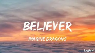 Imagine Dragons - Believer (Lyrics)