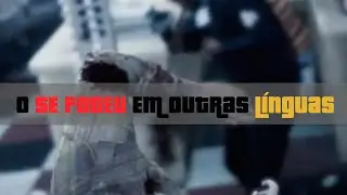 O “SE FODEU” EM OUTRAS LINGUAS