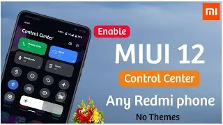Enable MIUI 12 Control center for all Redmi phones | No Root | No Themes