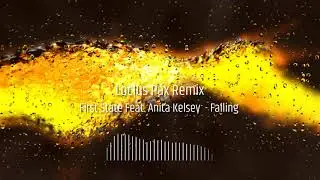 First State Feat. Anita Kelsey - Falling (Locius Pax Remix)