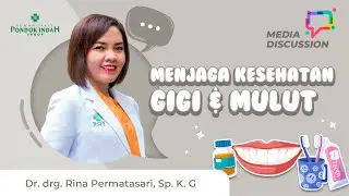 Cara Menjaga Kesehatan Gigi dan Mulut - Dr. drg. Rina Permatasari, Sp. K. G