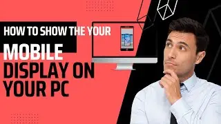 How to Show Your Mobile Display on Your PC | Display Android Screen to Laptop