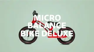 Micro Balance Bike Deluxe - Ready, steady, go!