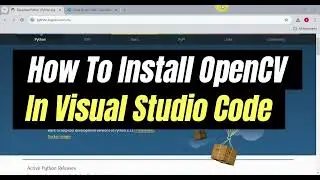 How To Install OpenCV In Visual Studio Code | OpenCV VSC | Easy Tutorial