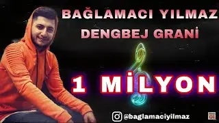 BAĞLAMACI YILMAZ (DENGBEJ GRANİ)      YENİ