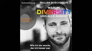 Balian Buschbaum - Warum Diversity uns alle angeht - Wie ich der wurde, der ich immer war