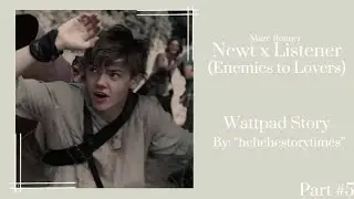 Newt x Listener (Enemies to Lovers) part 5
