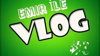 Emir İle Vlog-Hadi Devam-#3