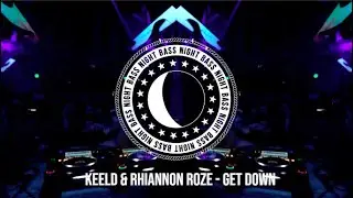 Keeld & Rhiannon Roze - Get Down