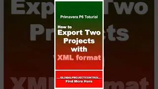 💢 How to Export Two Projects with XML format in the Primavera P6  