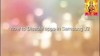 how to disable apps in Samsung J2 in english