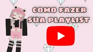 como fazer sua playlist para o seu canal do YouTube 🍓