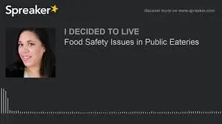 Food Safety Issues in Public Eateries (part 1 of 2, made with Spreaker)