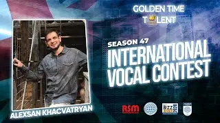 GOLDEN TIME TALENT | 47 Season | Alexsan Khacvatryan | Academic vocals