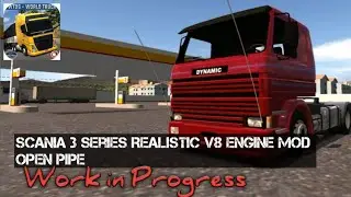 Work in Progress | Scania 3 Series Realistic V8  Open Pipe | WTDS