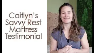 Caitlyn's Savvy Rest Mattress Testimonial