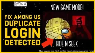 How to Fix Among Us Duplicate Login Detected Error? Troubleshooting Guide 2024